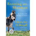 Running with Sherman: The Donkey with the Heart of a Hero
