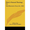 Paley's Natural Theology V2: With Illustrative Notes, Etc. (1842)