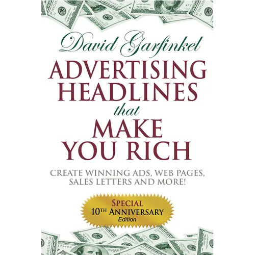 Advertising Headlines That Make You Rich: Create Winning Ads, Web Pages, Sales Letters and More