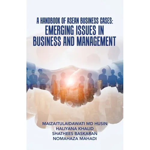 A Handbook of Asean Business Cases: Emerging Issues in Business and Management