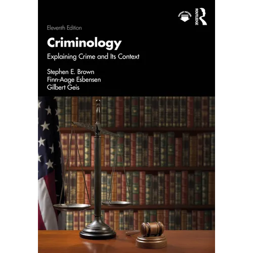 Criminology: Explaining Crime and Its Context