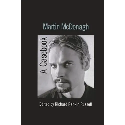 Martin McDonagh: A Casebook