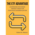 The ETF Advantage: Leveraging Exchange-Traded Funds for Portfolio Diversification