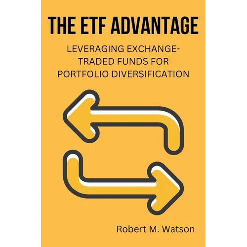 The ETF Advantage: Leveraging Exchange-Traded Funds for Portfolio Diversification