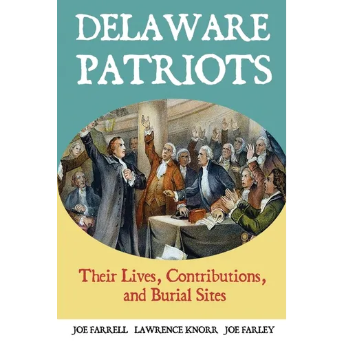Delaware Patriots: Their Lives, Contributions, and Burial Sites