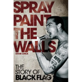 Spray Paint the Walls: The Story of Black Flag