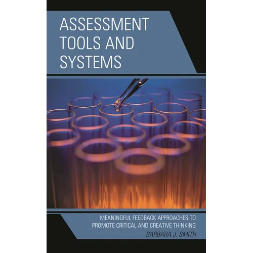 Assessment Tools and Systems: Meaningful Feedback Approaches to Promote Critical and Creative Thinking