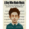 A Boy Who Made Music: The Extraordinary Life of Joaquin Rodrigo