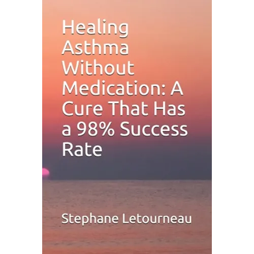 Healing Asthma Without Medication: A Cure That Has a 98% Success Rate