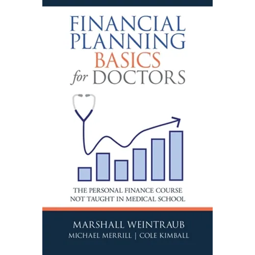 Financial Planning Basics for Doctors: The Personal Finance Course Not Taught in Medical School