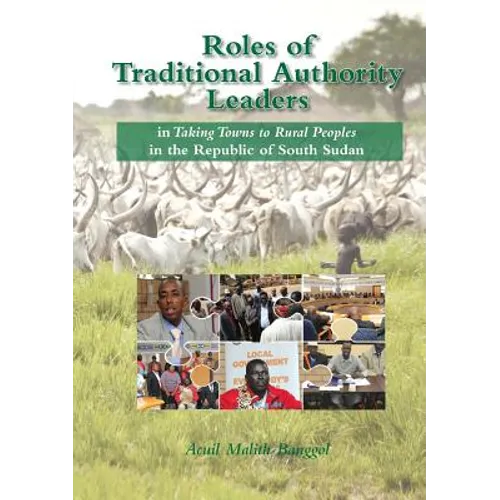 Roles of Traditional Authority Leaders: In Taking Towns to Rural Peoples in the Republic of South Sudan.