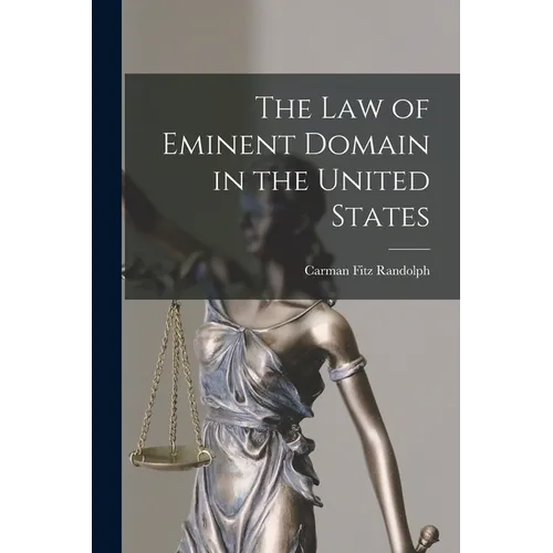 The Law of Eminent Domain in the United States