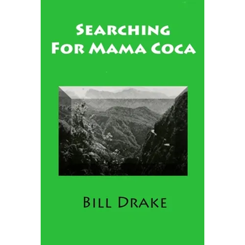 Searching For Mama Coca: A Time Traveler's Guide