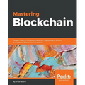 Mastering Blockchain: Deeper insights into decentralization, cryptography, Bitcoin, and popular Blockchain frameworks