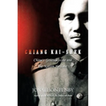 Chiang Kai Shek: China's Generalissimo and the Nation He Lost