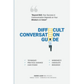 Difficult Conversation Guide: "Beyond Skill, Your Success In Communication Depends On Your Mindset And Intent!"