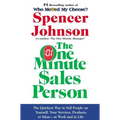 The One Minute Sales Person: The Quickest Way to Sell People on Yourself, Your Services, Products, or Ideas--At Work and in Life
