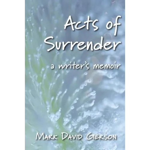 Acts of Surrender: A Writer's Memoir