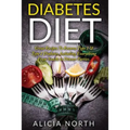 Diabetes Diet: Healthy Nutritious Diabetes Recipes to Control & Reverse Type 1 & 2 Diabetes (Diabetes, Diabetic Diet, Healthy Eating, Cookbook)