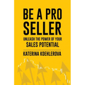 Be a Pro Seller: Unleash the Power of Your Sales Potential