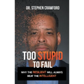 Too Stupid to Fail: Why the Resilient Will Always Beat the Intelligent