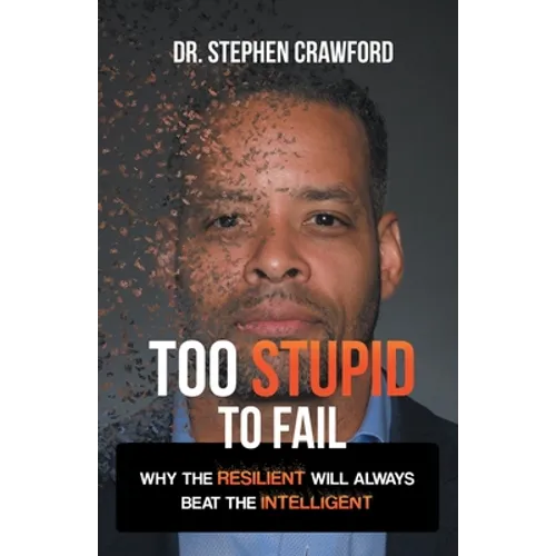 Too Stupid to Fail: Why the Resilient Will Always Beat the Intelligent