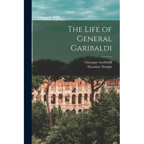 The Life of General Garibaldi