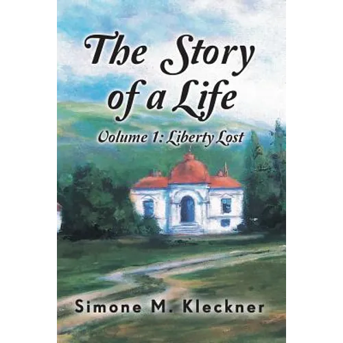 The Story of a Life - Liberty Lost, Volume 1
