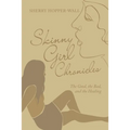 Skinny Girl Chronicles: The Good, the Bad, and the Healing