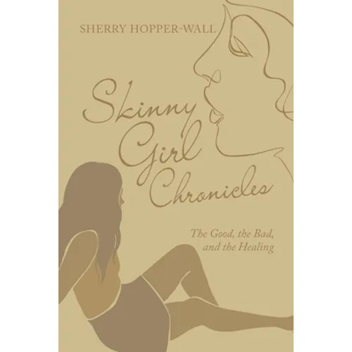 Skinny Girl Chronicles: The Good, the Bad, and the Healing