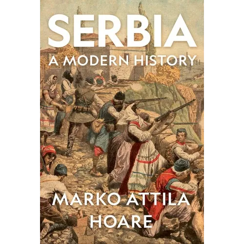 Serbia: A Modern History