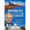 Presidents, Kings, and Convicts: My Journey from the Tennessee Governor's Residence to the Halls of Congress