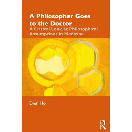 A Philosopher Goes to the Doctor: A Critical Look at Philosophical Assumptions in Medicine