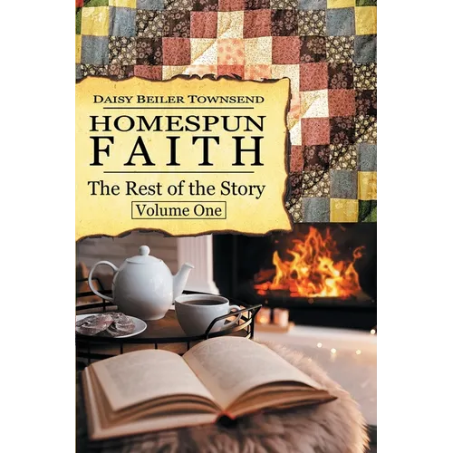 Homespun Faith, The Rest of the Story, Volume One