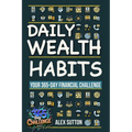 Daily Wealth Habits: A Yearlong Guide for Beginners and Professionals to Build Wealth, Boost Financial Literacy, and Master Personal Finance in Minute