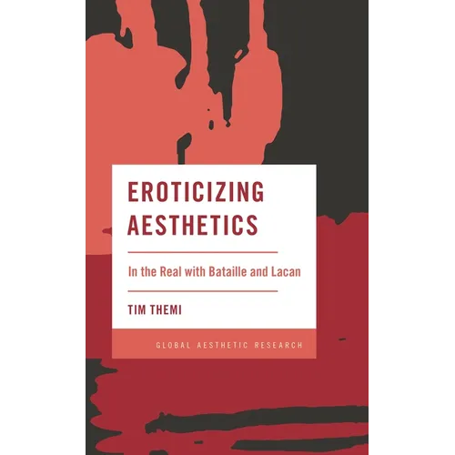Eroticizing Aesthetics: In the Real with Bataille and Lacan