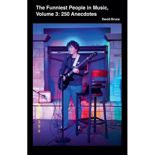 The Funniest People in Music, Volume 3: 250 Anecdotes