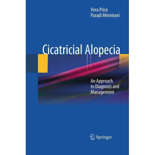 Cicatricial Alopecia: An Approach to Diagnosis and Management