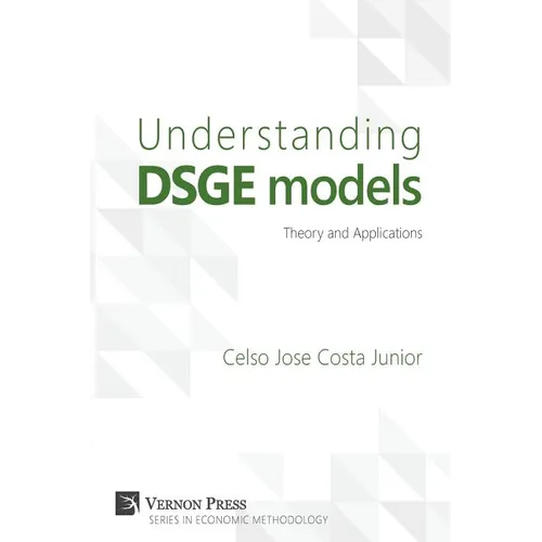 Understanding Dsge Models: Theory and Applications