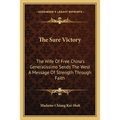 The Sure Victory: The Wife Of Free China's Generalissimo Sends The West A Message Of Strength Through Faith