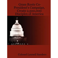 Grass Roots Co-President's Campaign, Create 2,500,000 Disciples of America