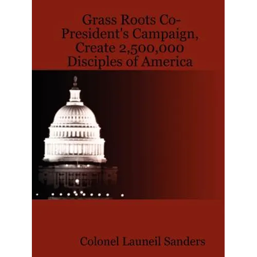 Grass Roots Co-President's Campaign, Create 2,500,000 Disciples of America