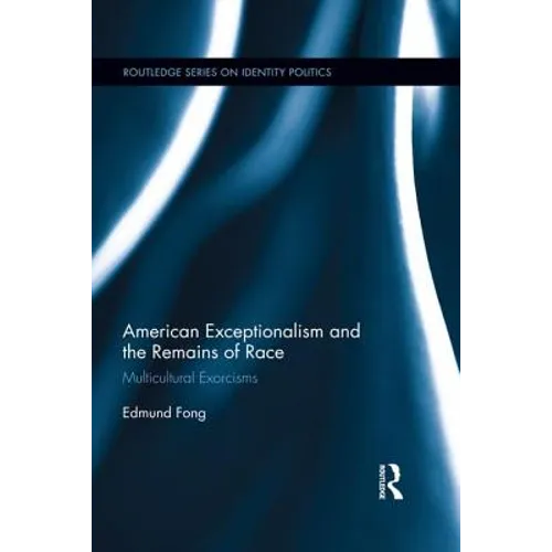 American Exceptionalism and the Remains of Race: Multicultural Exorcisms