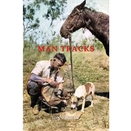 Man Tracks: With the Mounted Police in the Australian Wilds
