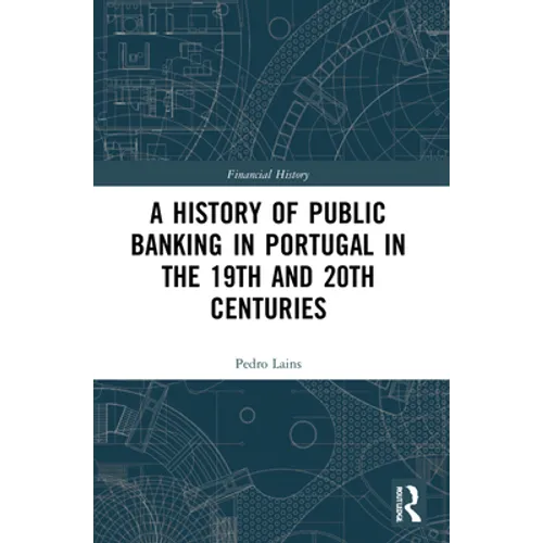 A History of Public Banking in Portugal in the 19th and 20th Centuries