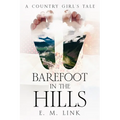 Barefoot in the Hills: A Country Girl's Tale