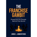 The Franchise Gambit: Powering the People Behind the Brand