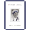 Mother Teresa, in My Own Words