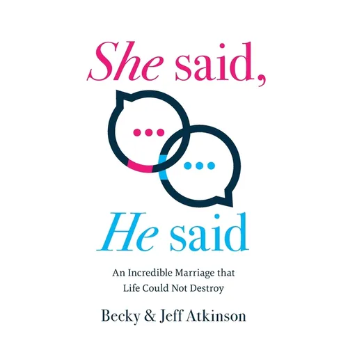 She Said, He Said: An Incredible Marriage that Life Could Not Destroy