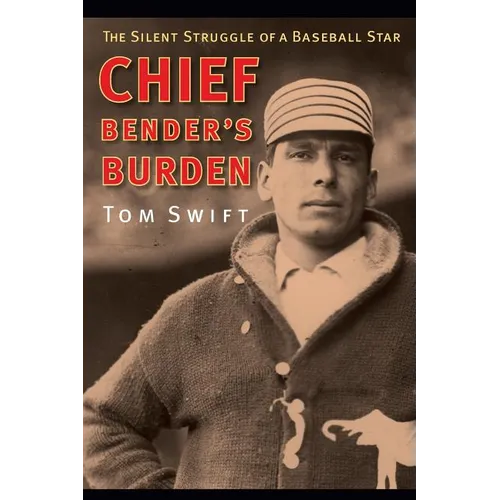 Chief Bender's Burden: The Silent Struggle of a Baseball Star